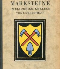 Marksteine im reformierten Leben von Unterstrass.