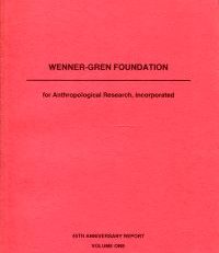 Wenner-Gren Foundation for Anthropological Research. 45th Anniversary Report. Including: Cumulative bibliography of the first twenty years and the last twenty-five years.