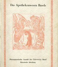 Das Apothekenwesen Basels. Sonderausgabe anläßlich des 75jährigen Jubiläums des Baselstädtischen Apothekerverbandes.