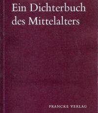 Ein Dichterbuch des Mittelalters. Hrsg. von Peter von Moos.