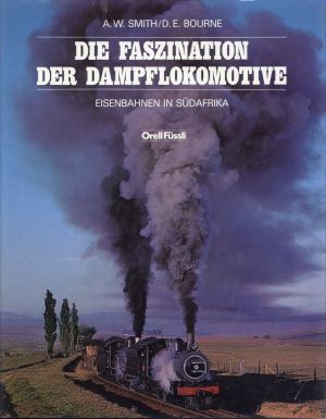 Die Faszination der Dampflokomotive. Eisenbahnen in Südafrika.
