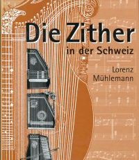 Die Zither in der Schweiz. von den Anfängen bis zur Gegenwart.