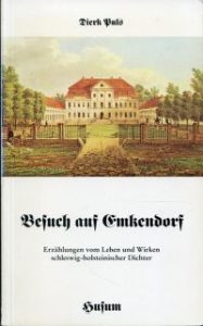 Besuch auf Emkendorf. Erzählungen vom Leben und Wirken schleswig-holsteinischer Dichter.