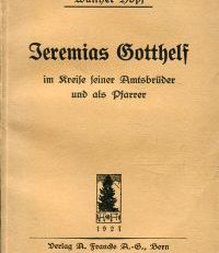 Jeremias Gotthelf im Kreise seiner Amtsbrüder und als Pfarrer.