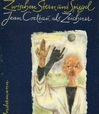 Zwischen Stern und Spiegel. Jean Cocteau als Zeichner.