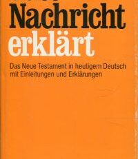 Gute Nachricht erklärt. Das Neue Testament in heutigem Deutsch mit Einleitungen und Erklärungen.
