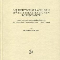 Die deutschsprachigen spätmittelalterlichen Totentänze. Unter besonderer Berücksichtigung der Inkunabel "des dodes dantz". Lübeck 1489.