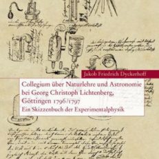 Collegium über Naturlehre und Astronomie bei Georg Christoph Lichtenberg, Göttingen 1796/1797. Ein Skizzenbuch der Experimentalphysik.