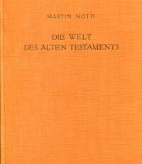 Die Welt des Alten Testaments. Einführung in die Grenzgebiete der alttestamentlichen Wissenschaft.