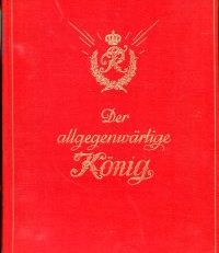 Der allgegenwärtige König, Friedrich der Große im Kabinett u. auf Inspektionsreisen. Nach teils unveröffentl. Quellen.