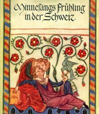 Minnesangs Frühling in der Schweiz. In neuer deutscher Fassung von Max Geilinger.
