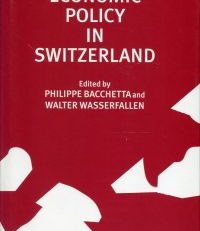 Economic policy in Switzerland. Edited by Philippe Bacchetta and Walter Wasserfallen.