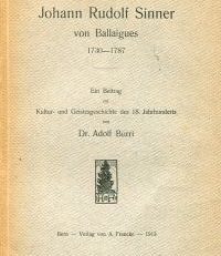 Johann Rudolf Sinner von Ballaigues, 1730-1787. Ein Beitrag zur Kultur- und Geistesgeschichte des 18. Jahrhunderts.