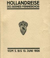 Hollandreise des Berner Männerchor. Mannheim-Rhein-Köln-Amsterdam-Haag-Scheveningen-Rotterdam-Bruxelles ; 5. bis 13. Juni 1926.