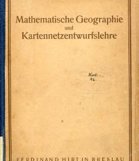 Mathematische Geographie und Kartennetzentwurfslehre.