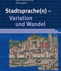 Stadtsprache(n). Variation und Wandel ; Beiträge der 30. Tagung des Internationalen Arbeitskreises Historische Stadtsprachenforschung, Regensburg, 03. - 05. Oktober 2012.