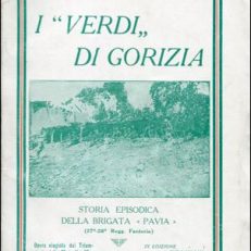 I "Verdi" di Gorizia. Storia episodica della Brigata "Pavia" (27°-28° Regg. Fanteria).