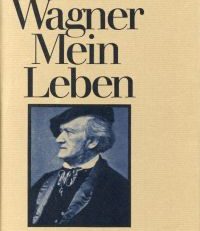 Mein Leben. Vollständige, kommentierte Ausgabe. Hrsg. von Martin Gregor-Dellin.