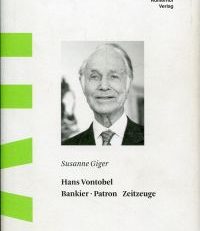 Hans Vontobel. Bankier, Patron, Zeitzeuge.