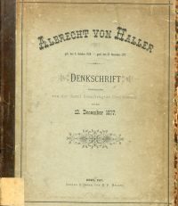 Albrecht von Haller geb. den 8. October 1708 - gest. den 12. December 1777. Denkschrift herausgegeben von der damit beauftragten Commission auf den 12. December 1877.