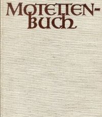 Motettenbuch. Im Auftrag der Schweizerischen Kirchengesangsbundes ; mit Quellennachweis.