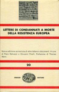 Lettere di condannati a morte della Resistenza Europea. Prefazione di Thomas Mann.
