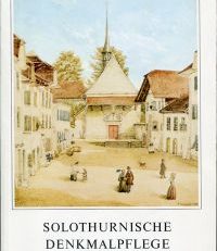 Solothurnische Denkmalpflege. Bericht der Altertümer-Komission über die Jahre 1971-1976.