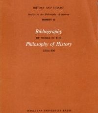 Bibliography of Works in the Philosophy of History 1500 - 1800.