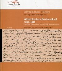 Alfred Eschers Briefwechsel (1843 – 1858). Jesuiten, Freischaren, Sonderbund, Bundesrevision. Hrsg. von Joseph Jung. Bearbeitet und kommentiert von Björn Koch.
