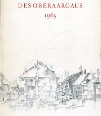 Jahrbuch des Oberaargaus, 6. Jahrgang 1963. Beiträge zur Geschichte und Heimatkunde. Umschlagzeichnung von Wilhelm Liechti.