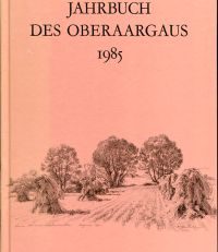 Jahrbuch des Oberaargaus, 28. Jahrgang 1985. Beiträge zur Geschichte und Heimatkunde. Umschlagzeichnung von Carl Rechsteiner.