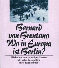 Wo in Europa ist Berlin? Bilder aus den zwanziger Jahren ; mit zehn Fotografien.