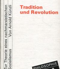 Tradition und Revolution. Zur Theorie eines nachmarxistischen Sozialismus.