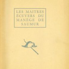 Les maîtres écuyers du manège de Saumur de 1814 à 1874.
