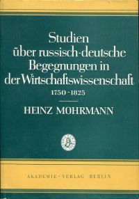 Studien über russisch-deutsche Begegnungen in der Wirtschaftswissenschaft (1750 - 1825).