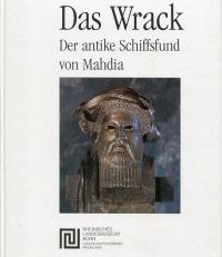 Das Wrack. Der antike Schiffsfund von Mahdia.