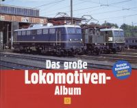 Das große Lokomotiven-Album. Deutsche Bundesbahn, Deutsche Reichsbahn.