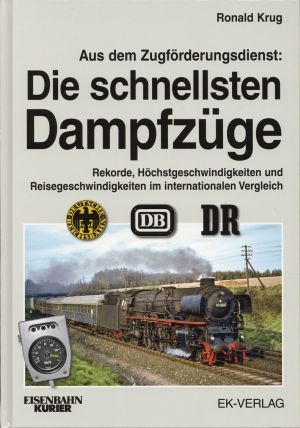 Aus dem Zugförderungsdienst - die schnellsten Dampfzüge. Rekorde, Höchstgeschwindigkeiten und Reisegeschwindigkeiten im internationalen Vergleich.