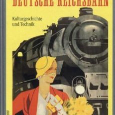 Deutsche Reichsbahn. Kulturgeschichte und Technik.