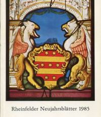 Rheinfelder Neujahrsblätter, 41. Jahrgang 1985.