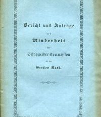 Bericht und Anträge der Minderheit der vom Grossen Rathe am 8. Oktober 1851 in der Schatzgelderangelegenheit niedergesetzten Kommission an den Grossen Rath des Kantons Bern.