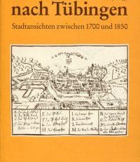 Die Reise nach Tübingen. Stadtansichten zwischen 1700 u. 1850.