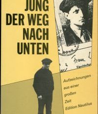 Der Weg nach unten. Aufzeichnungen aus einer grossen Zeit.