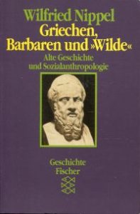 Griechen, Barbaren und "Wilde". Alte Geschichte und Sozialanthropologie.