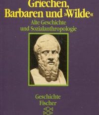 Griechen, Barbaren und "Wilde". Alte Geschichte und Sozialanthropologie.
