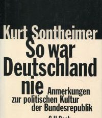 So war Deutschland nie. Anmerkungen zur politischen Kultur der Bundesrepublik.