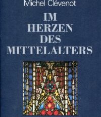 Im Herzen des Mittelalters. Geschichte des Christentums im XII. und XIII. Jahrhundert.