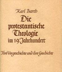 Die protestantische Theologie im 19. Jahrhundert. Ihre Vorgeschichte und ihre Geschichte.