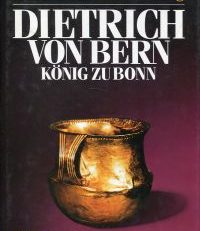 Dietrich von Bern. König zu Bonn.