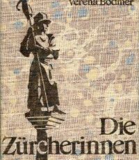 Die Zürcherinnen. Kleine Kulturgeschichte d. Zürcher Frauen.